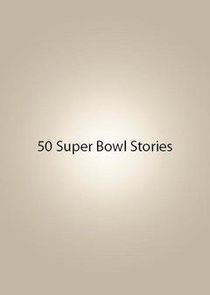 50 Super Bowl Stories