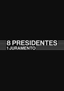 8 Presidentes 1 Juramento