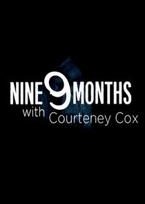 9 Months with Courteney Cox