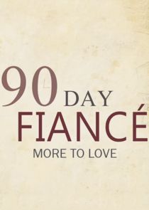 90 Day Fianc&eacute;: More to Love