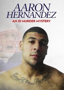 Aaron Hernandez - An ID Murder Mystery