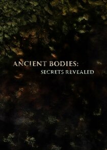 Ancient Bodies: Secrets Revealed