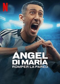 &Aacute;ngel Di Mar&iacute;a: Romper la pared