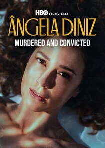 Ângela Diniz: Assassinada e Condenada