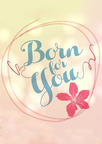 Born for You