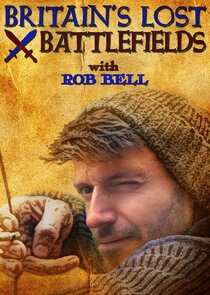 Britain's Lost Battlefields with Rob Bell