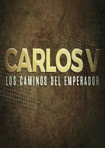 Carlos V: Los caminos del Emperador