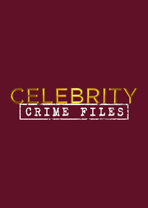 Celebrity Crime Files