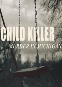 Child Killer: Murder In Michigan