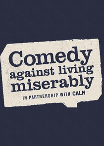 Comedy Against Living Miserably