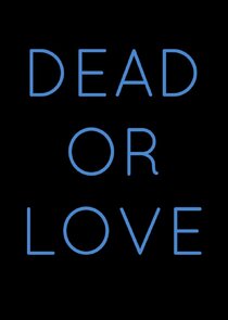 Dead or Love
