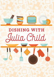 Dishing with Julia Child