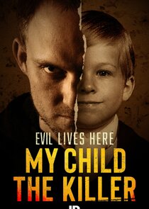 Evil Lives Here: My Child the Killer