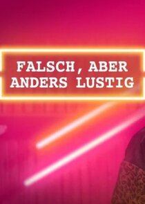 falsch, aber anders lustig
