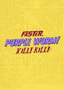 Faster, Purple Worm! Kill! Kill!