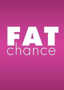 Fat Chance