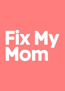 Fix My Mom