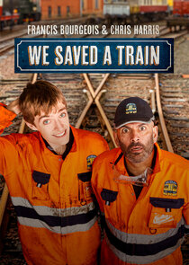 Francis Bourgeois & Chris Harris: We Saved A Train