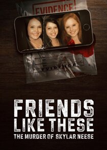 Friends Like These: The Murder of Skylar Neese
