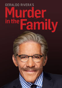 Geraldo Rivera's Murder in the Family