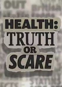 Health: Truth or Scare