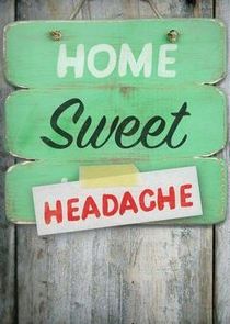 Home Sweet Headache