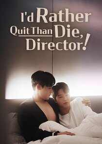 I'd Rather Quit Than Die, Director!