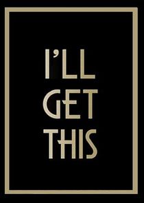 I'll Get This