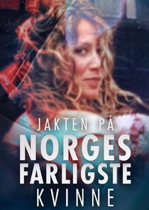 Jakten p&aring; Norges farligste kvinne