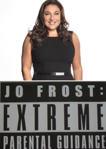 Jo Frost: Extreme Parental Guidance