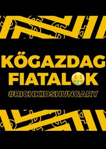 Kőgazdag fiatalok – Rich Kids Hungary