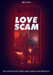 Love Scam - Die Geschichte eines unglaublichen Betrugs
