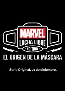 Marvel Lucha Libre Edition: El origen de la m&aacute;scara