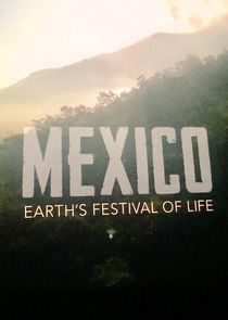 Mexico: Earth's Festival of Life