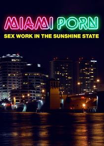 Miami Porn: Sex Work in the Sunshine State