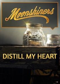 Moonshiners: Distill My Heart