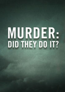 Murder: Did They Do It?