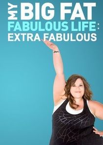 My Big Fat Fabulous Life: Extra Fabulous