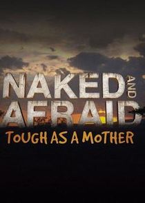 Naked and Afraid: Tough As a Mother