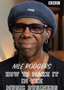 Nile Rodgers: How to Make It in the Music Business