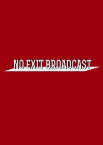 No Exit Broadcast