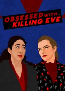 Obsessed with&hellip; Killing Eve