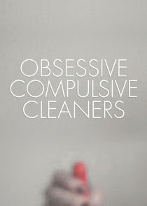 Obsessive Compulsive Cleaners
