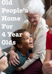 Old People's Home for 4 Year Olds