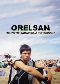 ORELSAN : Montre jamais &ccedil;a &agrave; personne