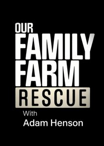 Our Family Farm Rescue with Adam Henson