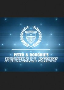Peter & Roughie's Football Show