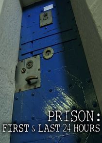 Prison: First & Last 24 Hours