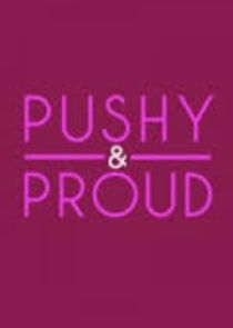 Pushy and Proud
