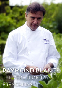 Raymond Blanc: The Very Hungry Frenchman